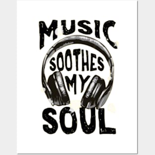 Music Soothes my soul Posters and Art